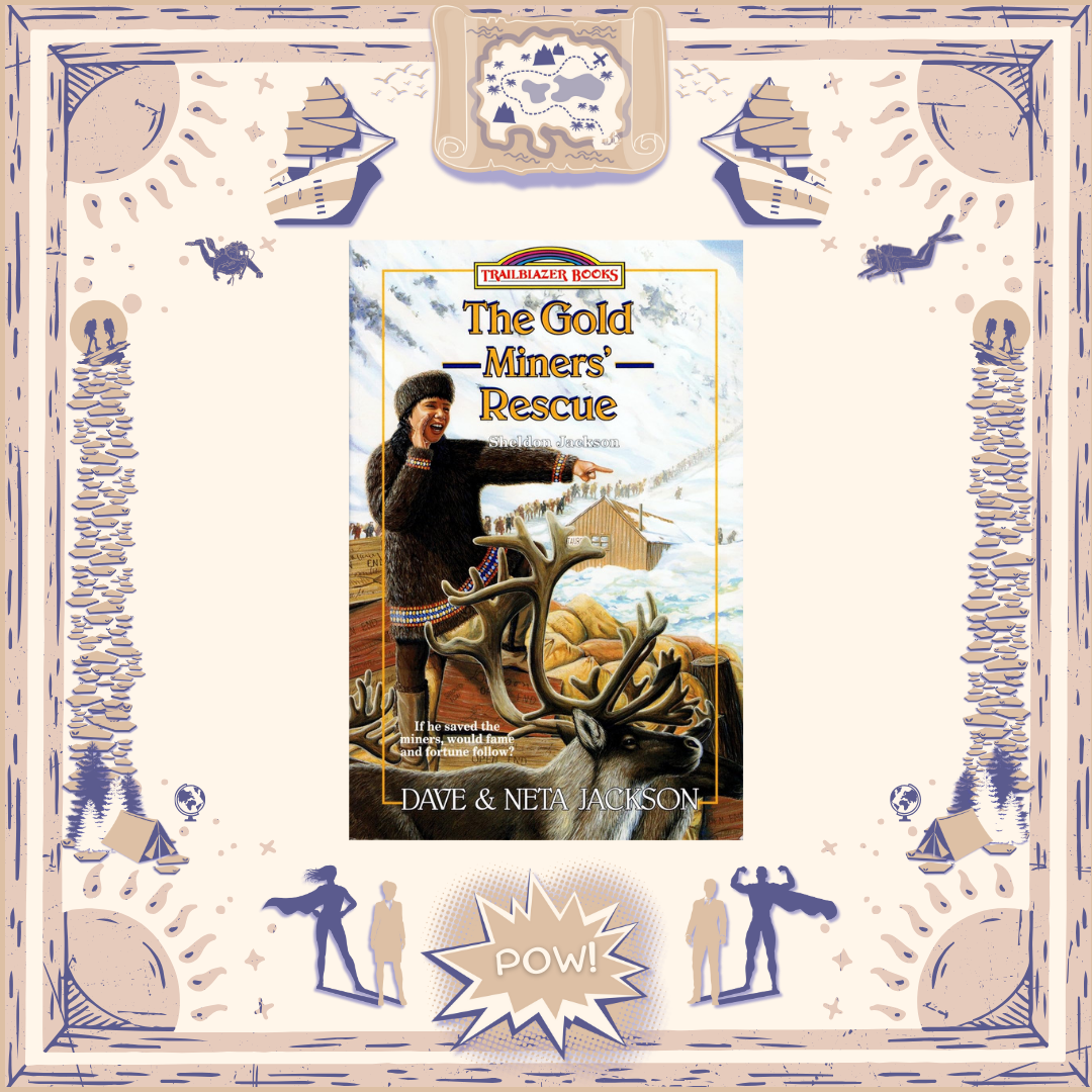 The Gold Miners' Rescue: Sheldon Jackson by Dave and Neta Jackson