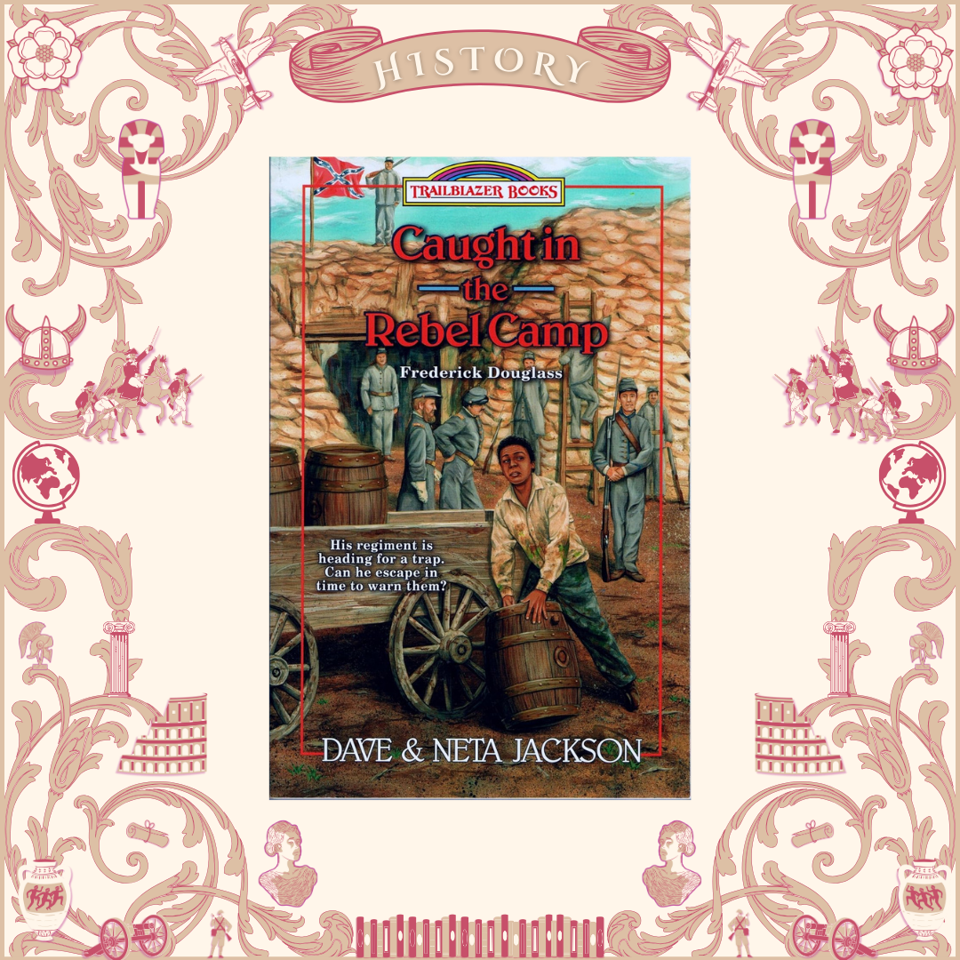 Caught in the Rebel Camp: Fedrick Douglass by Dave and Neta Jackson