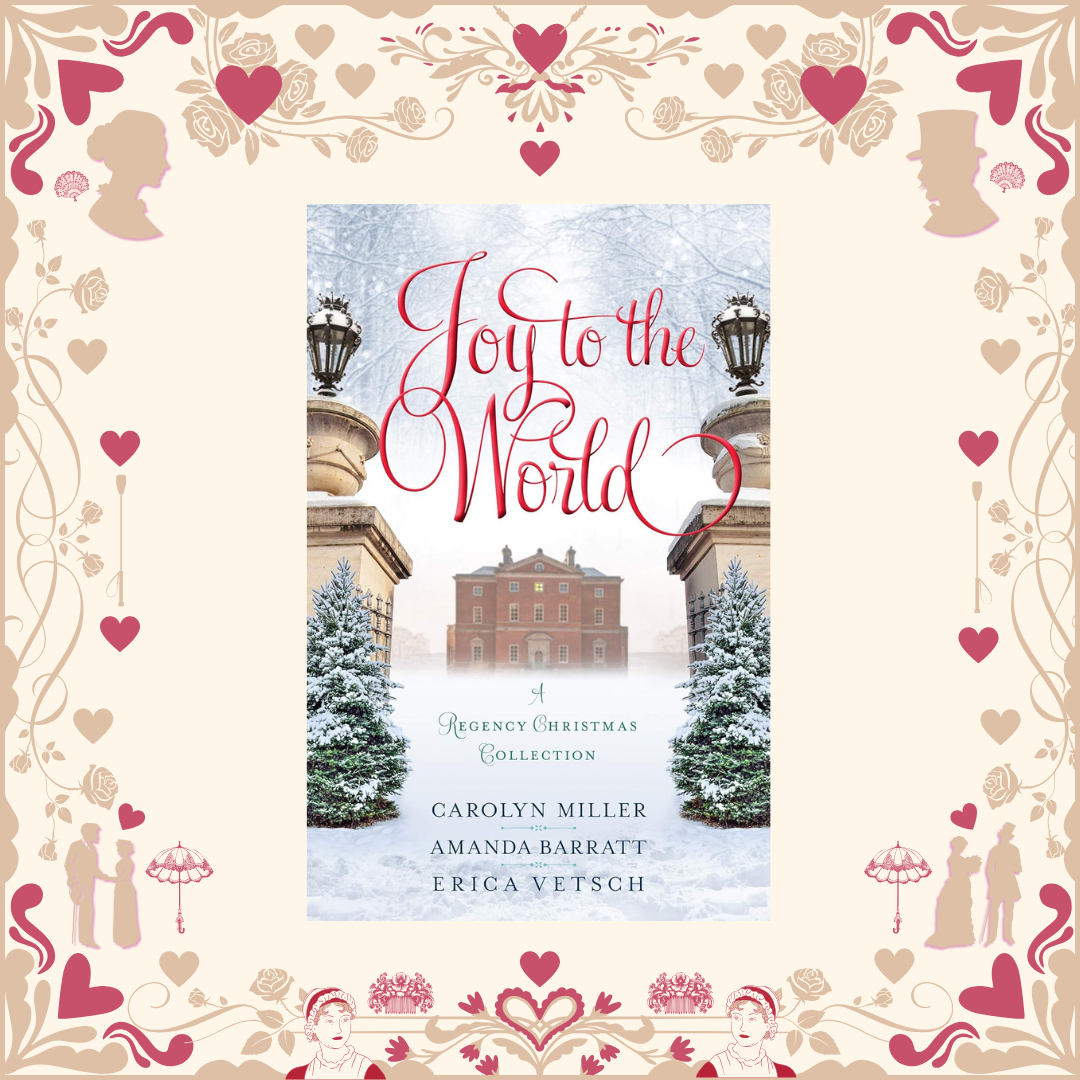 Joy to the World by Carolyn Miller, Amanda Barratt, & Erica Vetsch