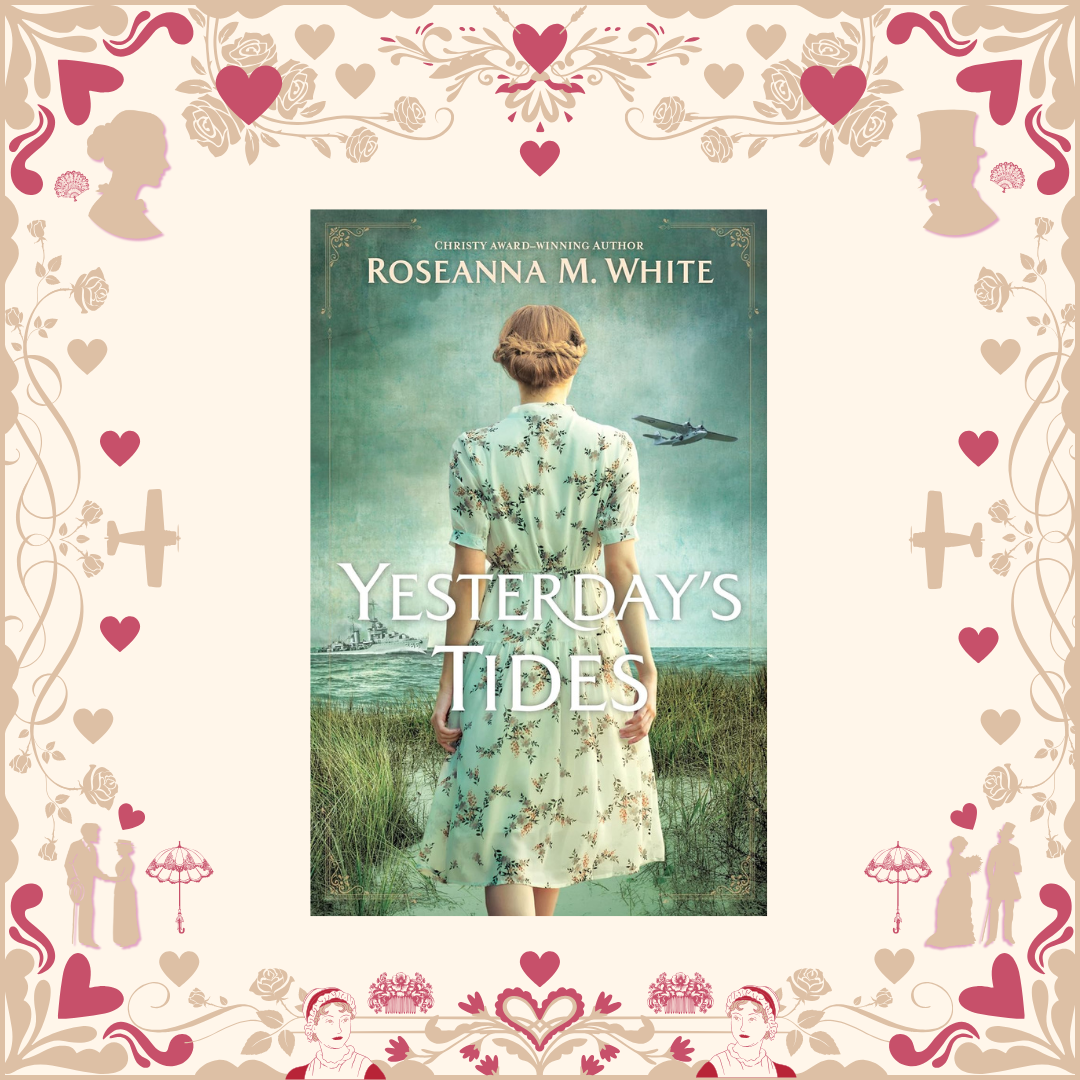 Yesterday's Tides by Roseanna White