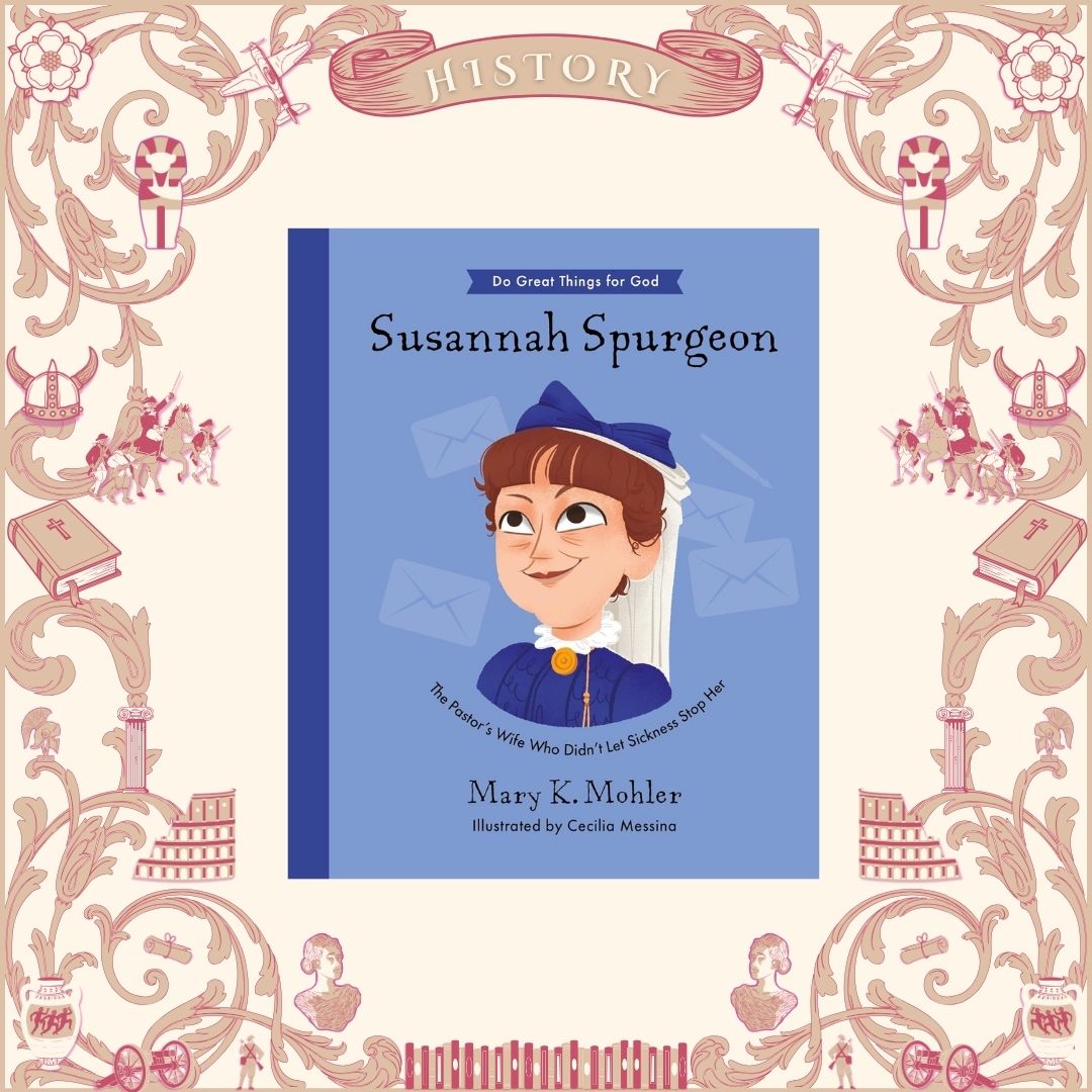 Susannah Spurgeon: The Pastor's Wife Who Didn't Let Sickness Stop Her by Mary K. Mohler