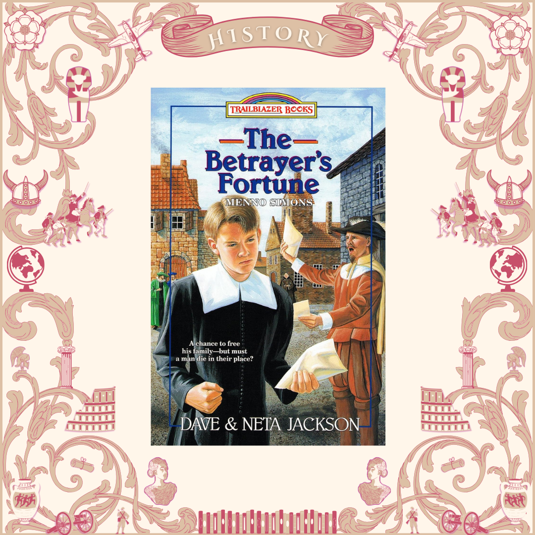 The Betrayer's Fortune: Menno Simons by Dave and Neta Jackson