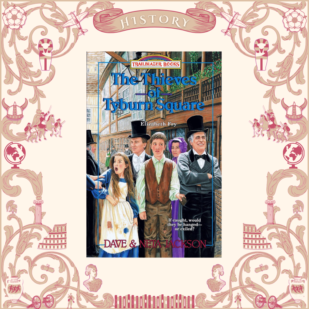 The Thieves of Tyburn Square: Elizabeth Fry by Dave and Neta Jackson