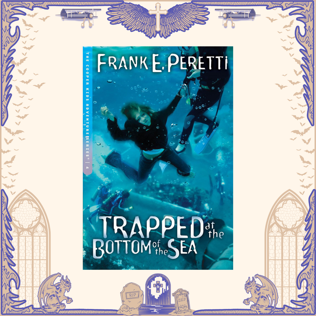 Trapped at the Bottom of the Sea by Frank E. Peretti