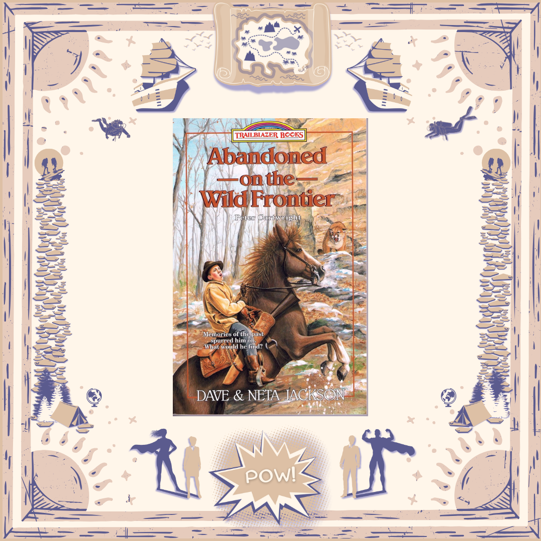 Abandoned on the Wild Frontier: Peter Cartwright by Dave and Neta Jackson