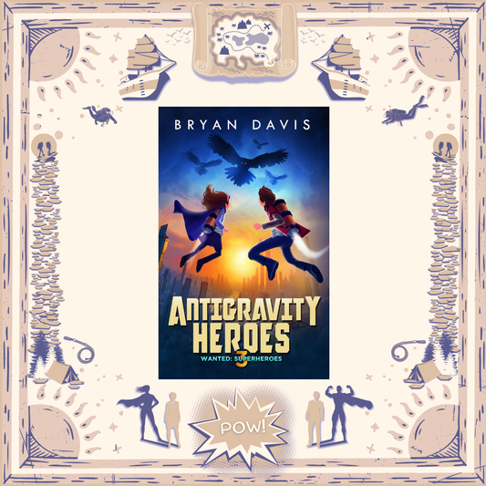Antigravity Heroes by Bryan Davis