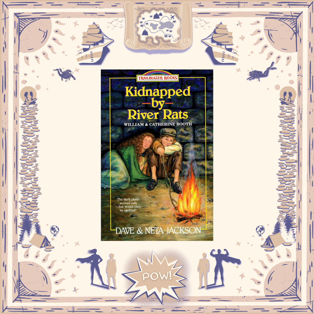 Kidnapped by River Rats: William and Katherine Booth by Dave and Neta Jackson