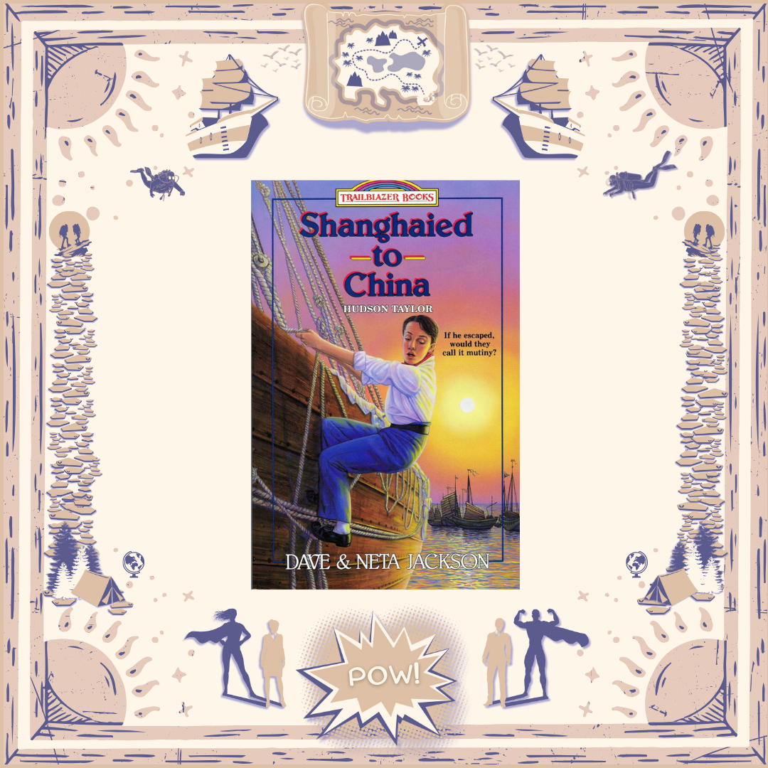 Shanghaied to China: Hudson Taylor by Dave and Neta Jackson