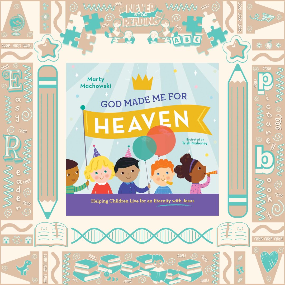 God Made Me for Heaven by Marty Machowski