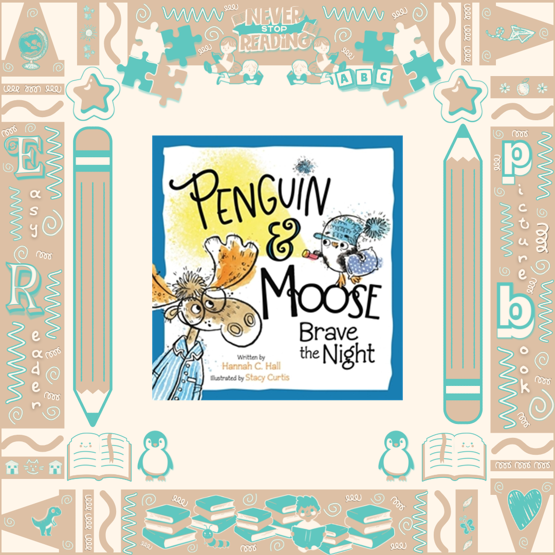 Penguin and Moose Brave the Night by Hannah Hall
