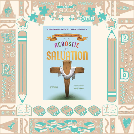 The Acrostic of Salvation by Jonathan Gibson