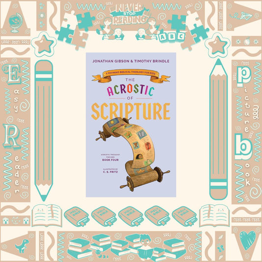 The Acrostic of Scripture by Jonathan Gibson