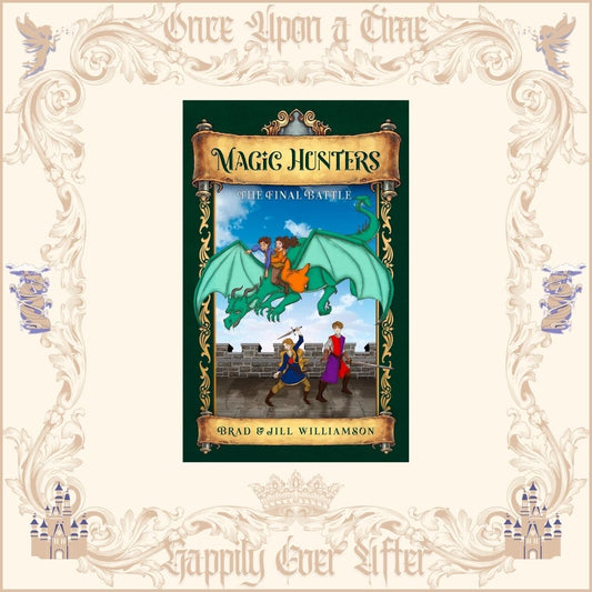 Magic Hunters: Final Battle by Brad & Jill Williamson