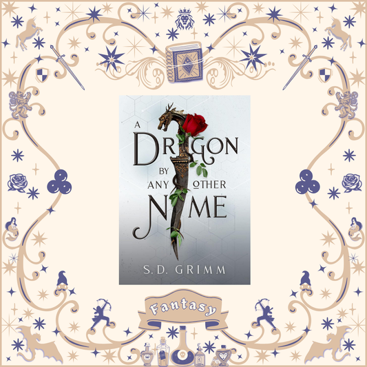 A Dragon by Any Other Name by S.D. Grimm