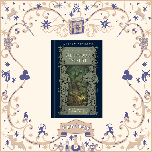 A Ranger's Guide to Glipwood Forest by Andrew Peterson