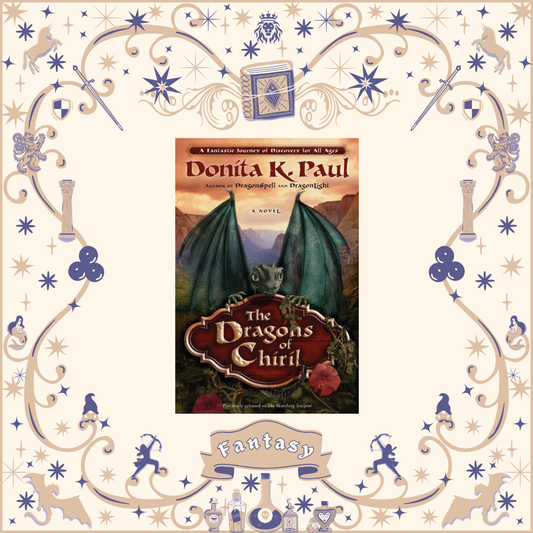Dragons of the Chiril by Donita K. Paul