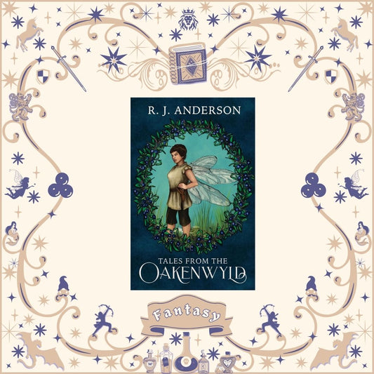 Tales from the Oakenwyld by R.J. Anderson