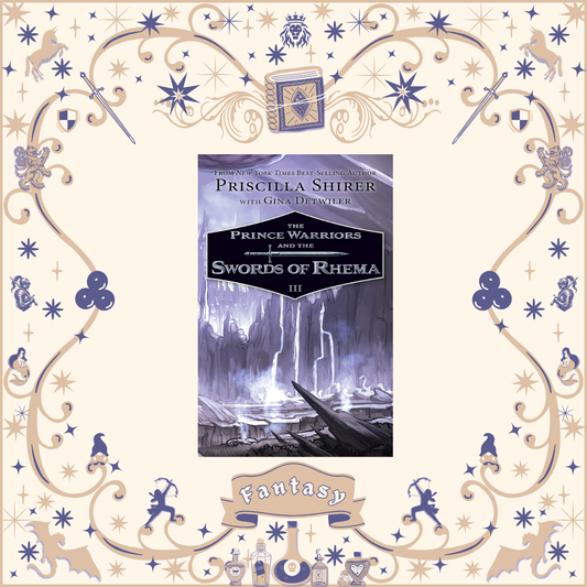 The Prince Warriors and the Swords of Rhema by Priscilla Shirer with Gina Detwiler