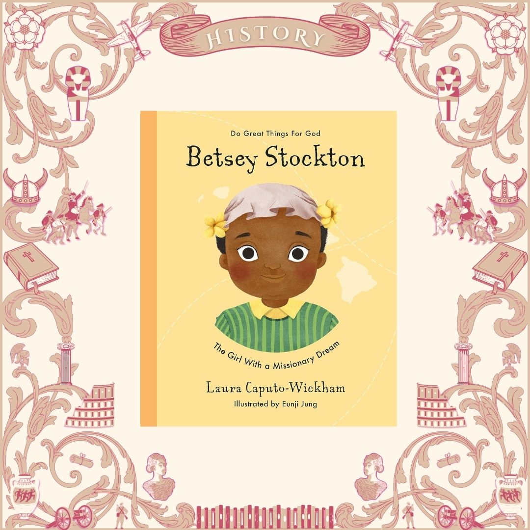 Betsey Stockton: The Girl With a Missionary Dream by Laura Caputo-Wickham