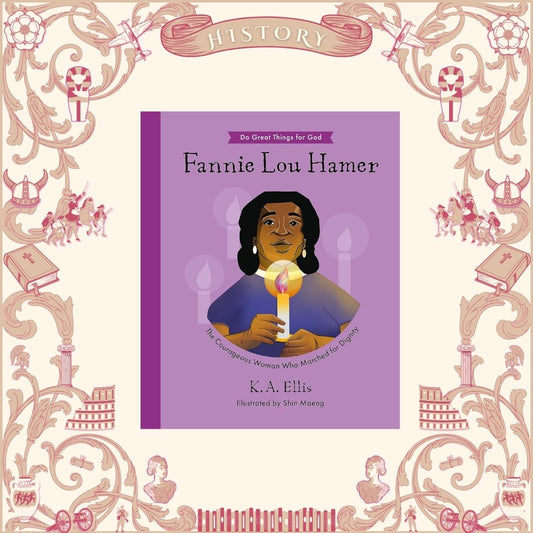 Fannie Lou Hamer: The Courageous Woman Who Marched for Dignity by K.A. Ellis