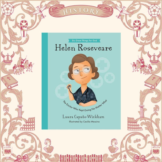 Helen Roseveare: The Doctor Who Kept Going No Matter What by Laura Caputo-Wickham