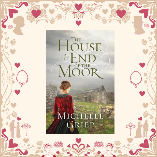 The House at the End of the Moor by Michelle Griep