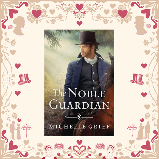 The Noble Guardian by Michelle Griep