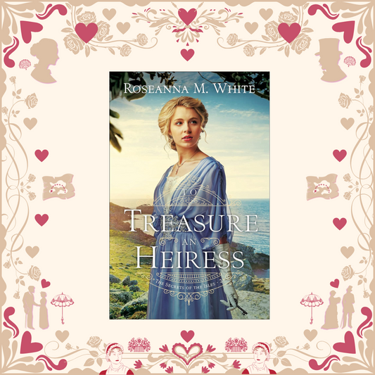 To Treasure an Heiress by Roseanna White