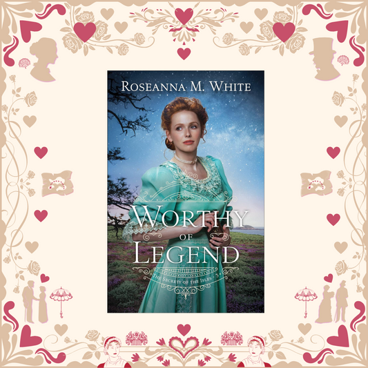 Worthy of a Legend by Roseanna White