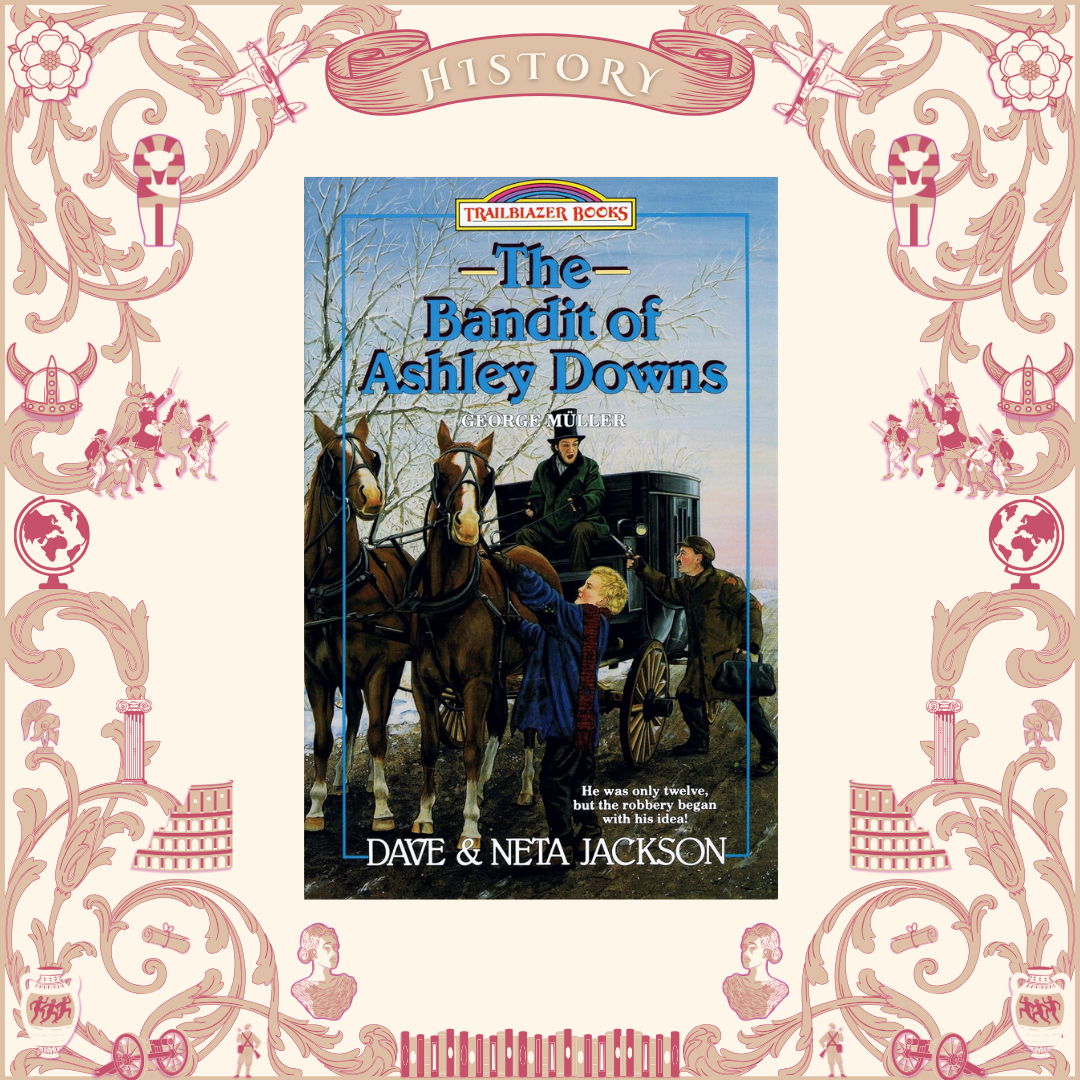 The Bandit of Ashley Downs: George Muller by Dave and Neta Jackson