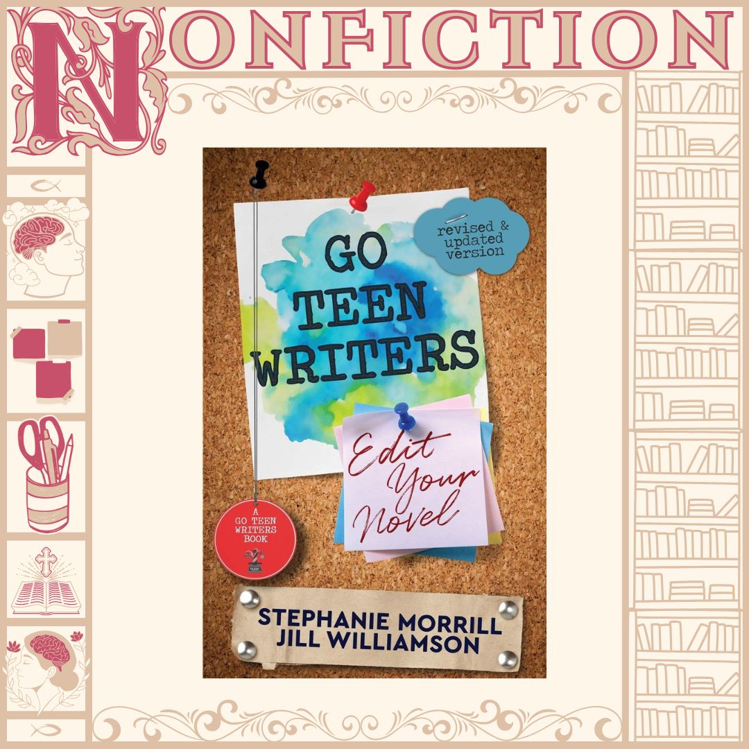 Go Teen Writers: Edit Your Novel by Stephanie Morrill & Jill Williamson