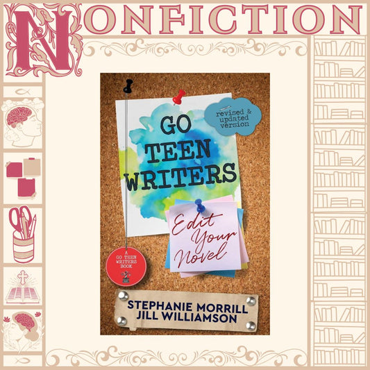 Go Teen Writers: Edit Your Novel by Stephanie Morrill & Jill Williamson