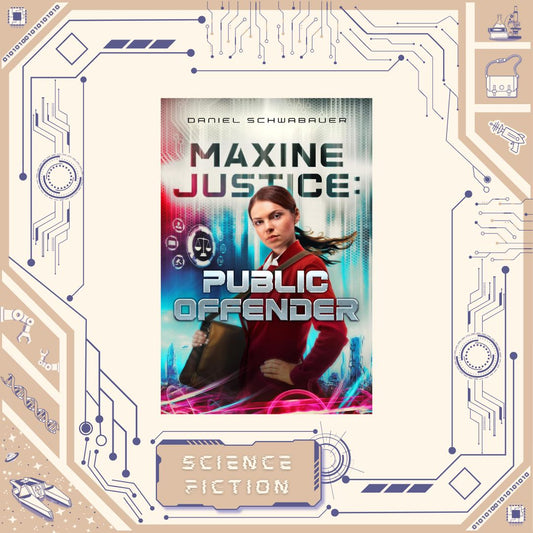 Maxine Justice: Public Offender by Daniel Schwabauer