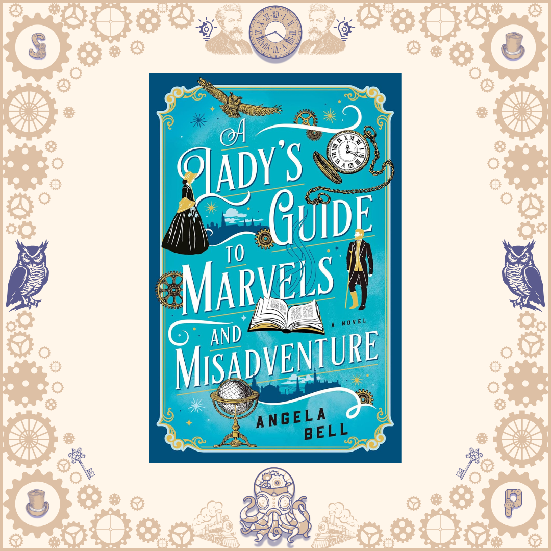 A Lady's Guide to Marvels & Misadventures by Angela Bell