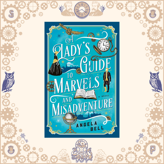 A Lady's Guide to Marvels & Misadventures by Angela Bell