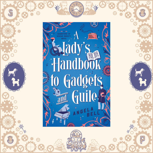 A Lady's Handbook to Gadgets and Guile by Angela Bell